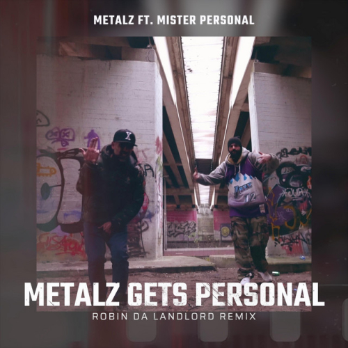 Metalz - Metalz Gets Personal feat. Mister Personal (Robin Da Landlord Remix) | 2021