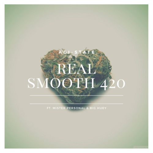 Agi-State - Real Smooth 420 feat. Mister Personal & Big Huey | 2020