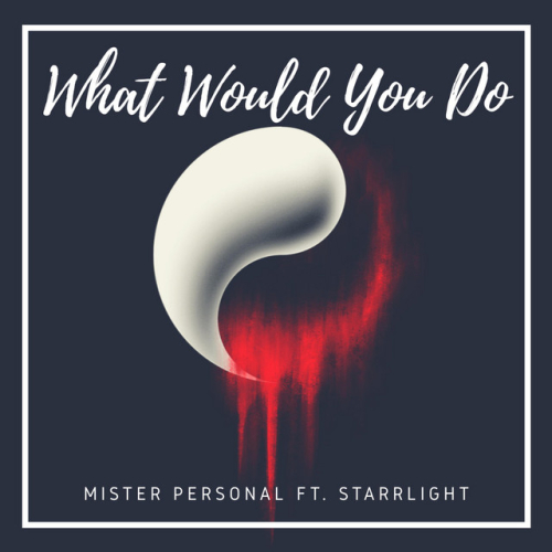Mister Personal - What Would You Do feat. Starrlight | 2020
